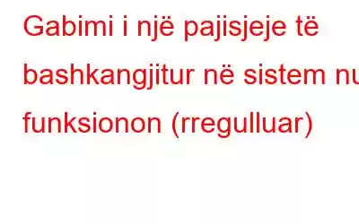 Gabimi i një pajisjeje të bashkangjitur në sistem nuk funksionon (rregulluar)