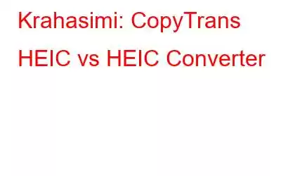 Krahasimi: CopyTrans HEIC vs HEIC Converter