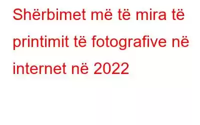 Shërbimet më të mira të printimit të fotografive në internet në 2022