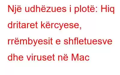 Një udhëzues i plotë: Hiq dritaret kërcyese, rrëmbyesit e shfletuesve dhe viruset në Mac