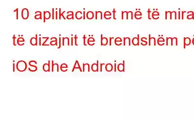 10 aplikacionet më të mira të dizajnit të brendshëm për iOS dhe Android