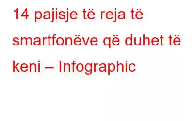 14 pajisje të reja të smartfonëve që duhet të keni – Infographic