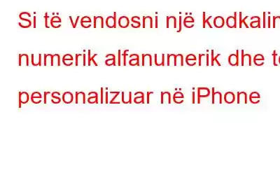 Si të vendosni një kodkalim numerik alfanumerik dhe të personalizuar në iPhone