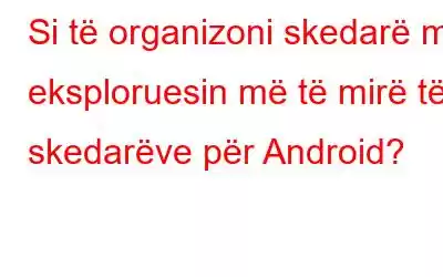 Si të organizoni skedarë me eksploruesin më të mirë të skedarëve për Android?