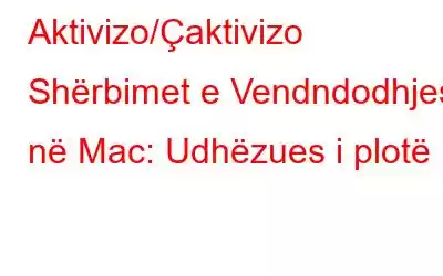 Aktivizo/Çaktivizo Shërbimet e Vendndodhjes në Mac: Udhëzues i plotë