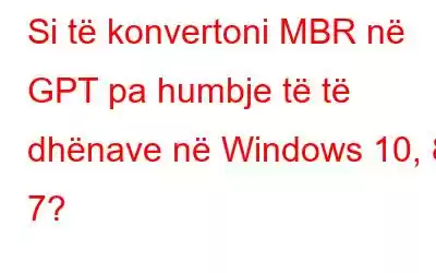 Si të konvertoni MBR në GPT pa humbje të të dhënave në Windows 10, 8, 7?