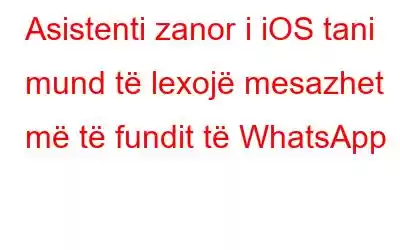 Asistenti zanor i iOS tani mund të lexojë mesazhet më të fundit të WhatsApp