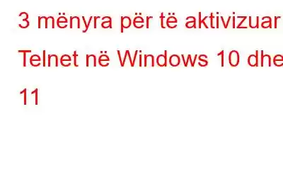 3 mënyra për të aktivizuar Telnet në Windows 10 dhe 11