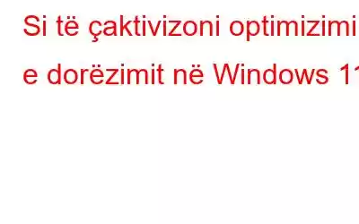 Si të çaktivizoni optimizimin e dorëzimit në Windows 11