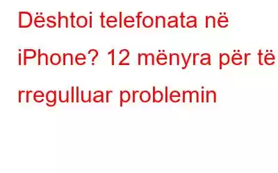 Dështoi telefonata në iPhone? 12 mënyra për të rregulluar problemin