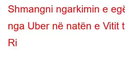 Shmangni ngarkimin e egër nga Uber në natën e Vitit të Ri