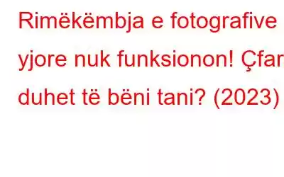 Rimëkëmbja e fotografive yjore nuk funksionon! Çfarë duhet të bëni tani? (2023)