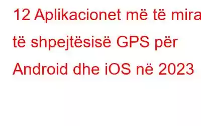 12 Aplikacionet më të mira të shpejtësisë GPS për Android dhe iOS në 2023