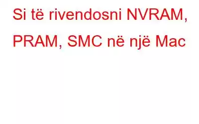 Si të rivendosni NVRAM, PRAM, SMC në një Mac