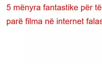 5 mënyra fantastike për të parë filma në internet falas