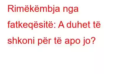 Rimëkëmbja nga fatkeqësitë: A duhet të shkoni për të apo jo?