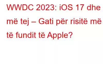 WWDC 2023: iOS 17 dhe më tej – Gati për risitë më të fundit të Apple?