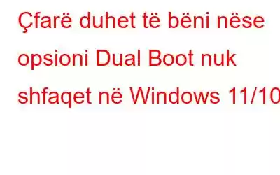 Çfarë duhet të bëni nëse opsioni Dual Boot nuk shfaqet në Windows 11/10