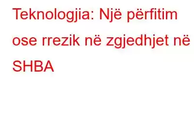 Teknologjia: Një përfitim ose rrezik në zgjedhjet në SHBA