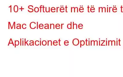 10+ Softuerët më të mirë të Mac Cleaner dhe Aplikacionet e Optimizimit