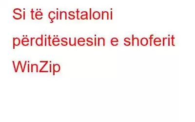 Si të çinstaloni përditësuesin e shoferit WinZip