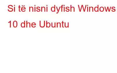 Si të nisni dyfish Windows 10 dhe Ubuntu