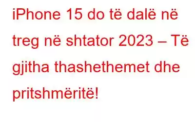 iPhone 15 do të dalë në treg në shtator 2023 – Të gjitha thashethemet dhe pritshmëritë!