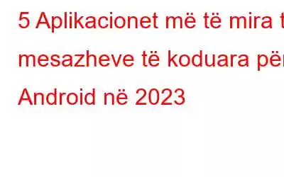 5 Aplikacionet më të mira të mesazheve të koduara për Android në 2023