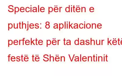 Speciale për ditën e puthjes: 8 aplikacione perfekte për ta dashur këtë festë të Shën Valentinit