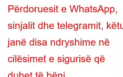 Përdoruesit e WhatsApp, sinjalit dhe telegramit, këtu janë disa ndryshime në cilësimet e sigurisë që duhet të bëni